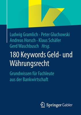 180 Keywords Geld- Und W?hrungsrecht: Grundwissen F?r Fachleute Aus Der Bankwirtschaft - Gramlich, Ludwig (Editor), and Gluchowski, Peter (Editor), and Horsch, Andreas (Editor)