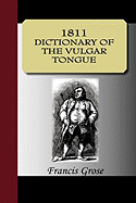 1811 Dictionary of the Vulgar Tongue - Grose, Francis