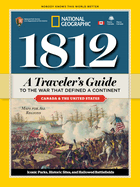 1812: A Traveler's Guide to the War That Defined a Continent: A Traveler's Guide to the War That Defined a Continent