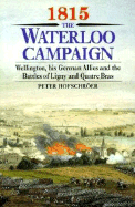 1815 the Waterloo Campaign: Wellington, His German Allies and the Battles of Ligny and Quatre Bras - Hofschroer, Peter