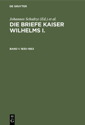 1830-1853 - Schultze, Johannes (Editor), and Kaiser-Wilhelm-Institut F Deutsche Geschichte (Editor)