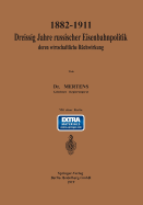 1882-1911 Drei?ig Jahre Russischer Eisenbahnpolitik Und Deren Wirtschaftliche R?ckwirkung