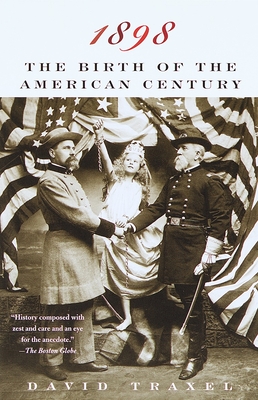 1898: The Birth of the American Century - Traxel, David