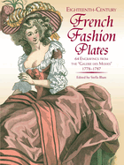 18th Century French Fashion Plates in Full Color: 64 Engravings from the Galerie Des Modes, 1778-1787