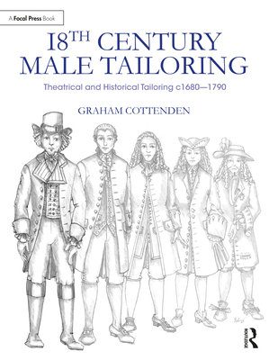 18th Century Male Tailoring: Theatrical and Historical Tailoring C1680 - 1790 - Cottenden, Graham