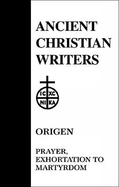19. Origen: Prayer, Exhortation to Martyrdom
