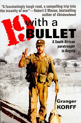 19 with a Bullet: A South African Paratrooper in Angola - Korff, Granger