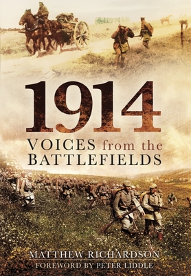 1914: Voices from the Battlefields - Richardson, Matthew
