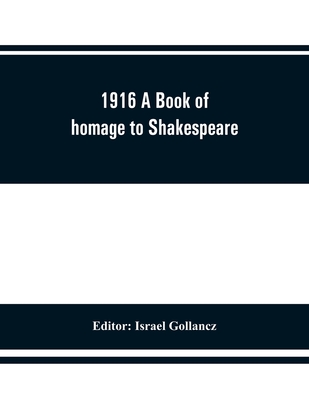 1916 A Book of homage to Shakespeare - Gollancz, Israel (Editor)