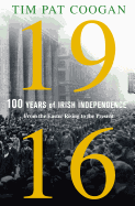 1916: One Hundred Years of Irish Independence: From the Easter Rising to the Present