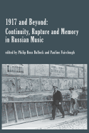 1917 and Beyond: Continuity, Rupture and Memory in Russian Music