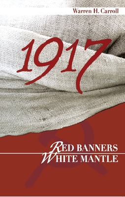 1917: Red Banners, White Mantle - Carroll, Warren