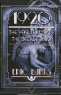 1920: The Year That Made the Decade Roar