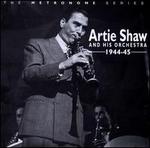 1944-1945 - Artie Shaw & His Orchestra