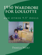 1950 Wardrobe for Loulotte: and other 9.5" dolls