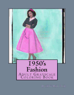 1950's Fashion: Adult Grayscale Coloring Book