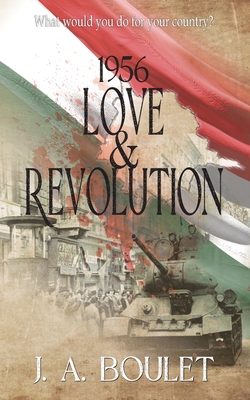 1956 Love & Revolution - Boulet, J A