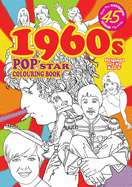1960s Pop Star Colouring Book: 45 all new images and articles - colouring fun & pop history