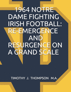 1964 Notre Dame Fighting Irish Football: Re-Emergence and Resurgence on a Grand Scale