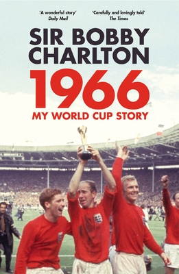 1966: My World Cup Story - Charlton, Bobby
