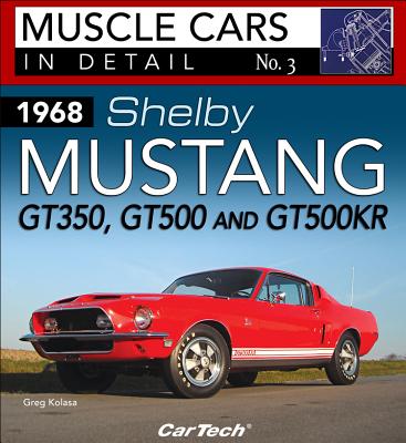 1968 Shelby Mustang MC in Detail #3: Muscle Cars in Detail No. 3 - Kolasa, Greg