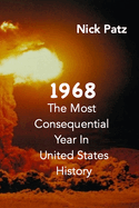 1968: The Most Consequential Year In United States History