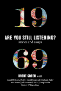 1969: Are You Still Listening?: Stories & Essays