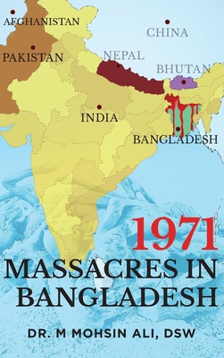 1971 Massacres in Bangladesh - Ali, Dsw M Mohsin, Dr.