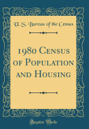 1980 Census of Population and Housing (Classic Reprint)