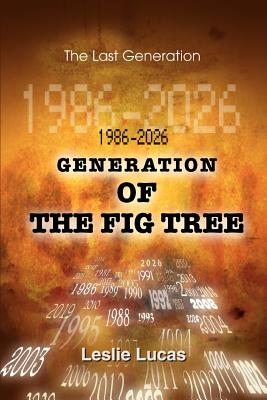 1986-2026 Generation of the Fig Tree: The Last Generation - Lucas, Leslie
