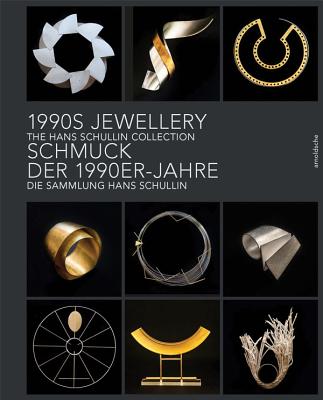 1990s Jewellery: The Hans Schullin Collection - Beer, Sophie, and Schullin, Hans
