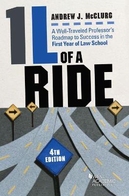1L of a Ride: A Well-Traveled Professor's Roadmap to Success in the First Year of Law School - McClurg, Andrew J.