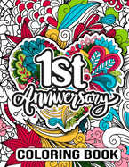 1st Anniversary Coloring Book: Happy 1st Anniversary Activity Book for Him and Her- 1st Anniversary Gift Ideas for Husband, Wedding Anniversary Gifts for 1 Year Old Couple
