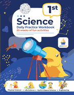 1st Grade Science: Daily Practice Workbook 20 Weeks of Fun Activities (Physical, Life, Earth and Space Science, Engineering Video Explanations Included: Daily Practice Workbook 20 Weeks of Fun Activities History Civic and Government Geography Economics...