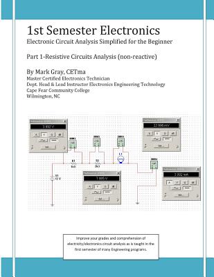 1st Semester Electronics: Part 1-Basic DC Circuit Analysis - Gray, Mark L