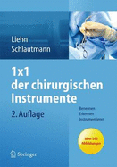 1x1 Der Chirurgischen Instrumente: Benennen, Erkennen, Instrumentieren - Liehn, Margret, and Schlautmann, Hannelore