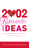 2,002 Romantic Ideas: Special Moments You Can Share with the One You Love