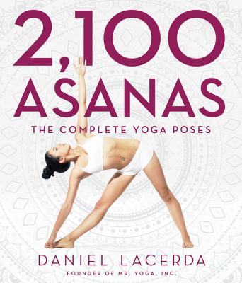 2,100 Asanas: The Complete Yoga Poses - Lacerda, Daniel