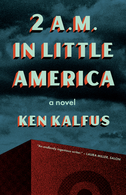 2 A.M. in Little America - Kalfus, Ken