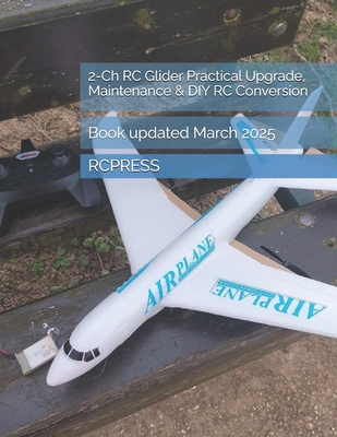 2-Ch RC Glider Practical Upgrade, Maintenance & DIY RC Conversion - Rcpress
