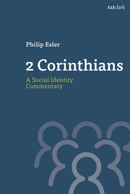 2 Corinthians: A Social Identity Commentary - Esler, Philip