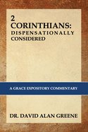 2 Corinthians: Dispensationally Considered: A Grace Expositional Commentary