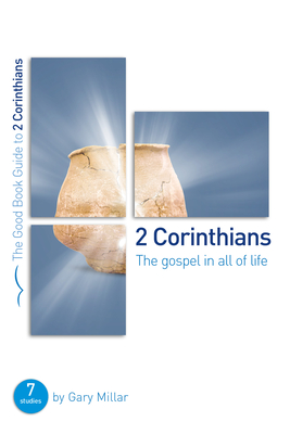 2 Corinthians: The Gospel in All of Life: Seven Studies for Groups and Individuals - Millar, Gary