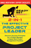 2-in-1 the Effective Project Leader: Discover Success Principles for a Project Manager & Apply Best Project Management Practices