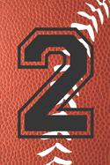 2 Journal: A Football Jersey Number #2 Two Notebook For Writing And Notes: Great Personalized Gift For All Players, Coaches, And Fans (Brown Leather Ball Laces Print)