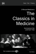 2 Minute Medicine's The Classics in Medicine: Summaries of the Landmark Trials, 1e (The Classics Series)