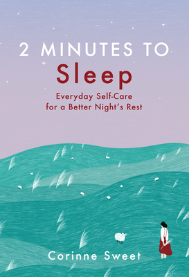 2 Minutes to Sleep: Everyday Self-Care for a Better Night's Rest Volume 3 - Sweet, Corinne