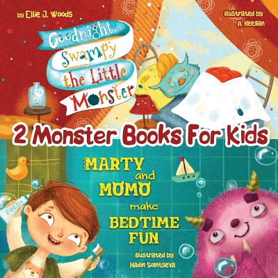 2 Monster Books for Kids: (Monster Books for Kids Collection; Including "Goodnight, Swampy the Little Monster" & "Marty and Momo Make Bedtime Fun") - Woods, Ellie J