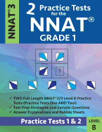 2 Practice Tests for the Nnat Grade 1 -Nnat3 - Level B: Practice Tests 1 and 2: Nnat 3 - Grade 1 - Test Prep Book for the Naglieri Nonverbal Ability Test