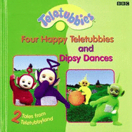 2 Tales from Teletubbyland: "Four Happy Teletubbies" and "Dipsy Dances" - 2 Tales from Teletubbyland: Four Happy Teletubbies and Dipsy